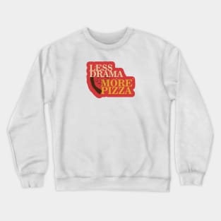 Less Drama More Pizza Crewneck Sweatshirt